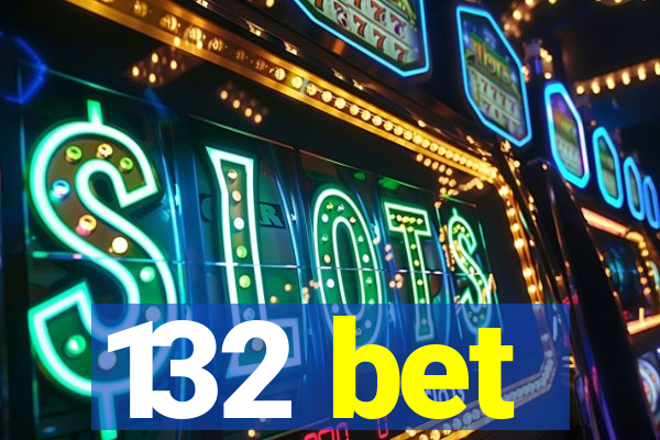 132 bet